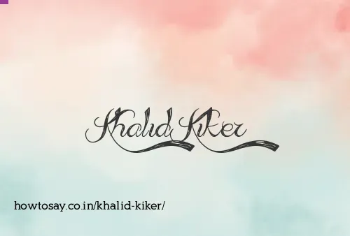 Khalid Kiker