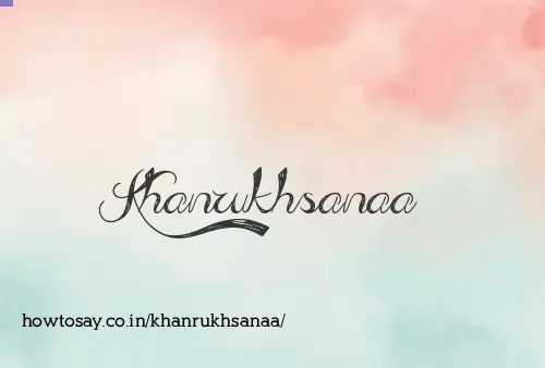Khanrukhsanaa
