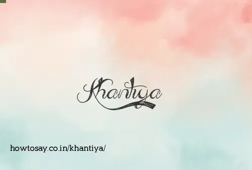 Khantiya