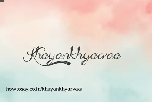 Khayankhyarvaa