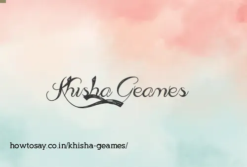 Khisha Geames