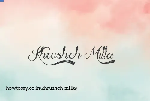 Khrushch Milla
