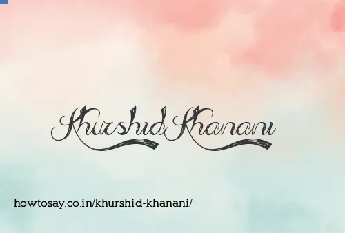 Khurshid Khanani