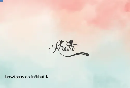 Khutti