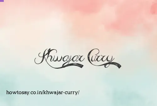Khwajar Curry