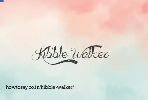 Kibble Walker