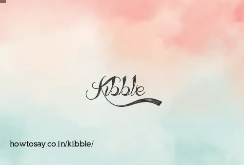 Kibble