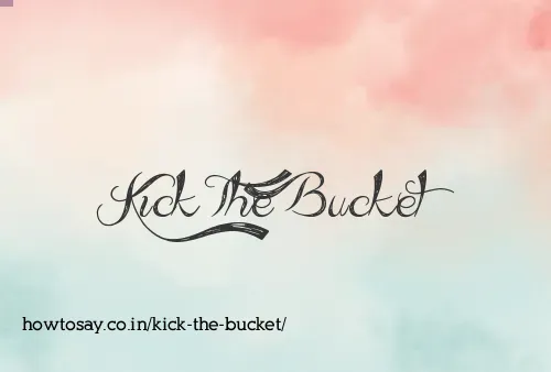 Kick The Bucket