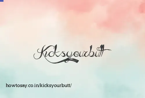 Kicksyourbutt