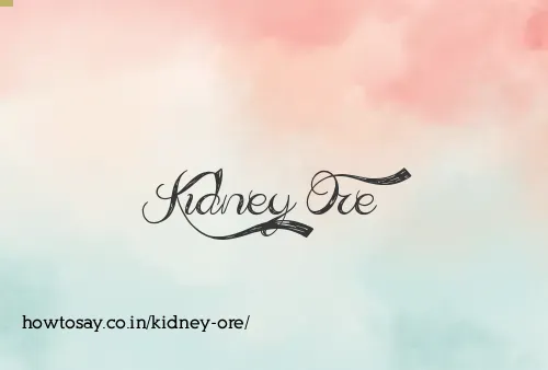 Kidney Ore