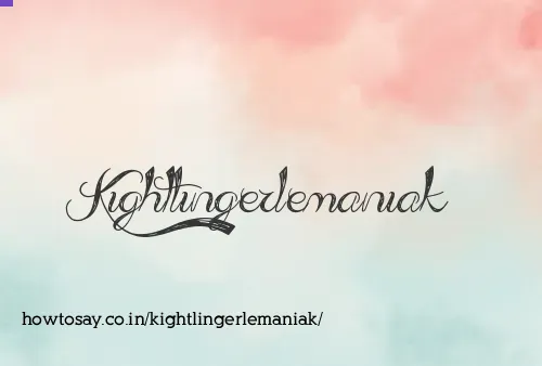 Kightlingerlemaniak