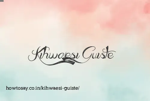 Kihwaesi Guiste