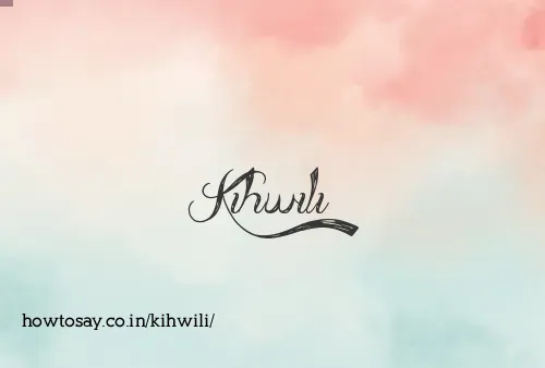 Kihwili