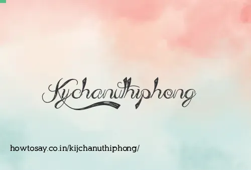 Kijchanuthiphong