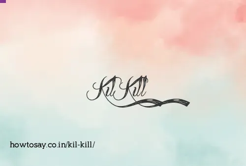 Kil Kill