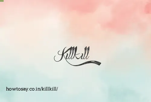 Killkill