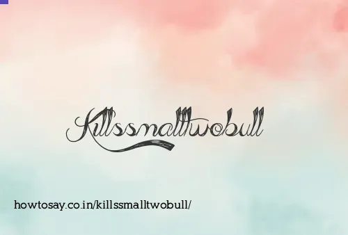 Killssmalltwobull