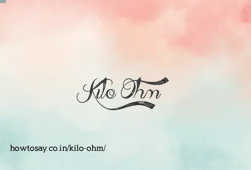 Kilo Ohm