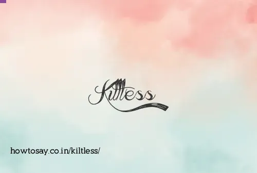 Kiltless