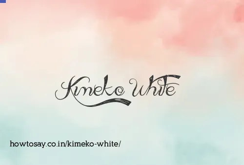 Kimeko White