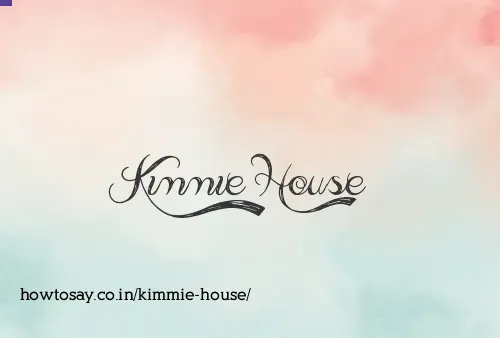 Kimmie House