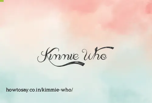 Kimmie Who