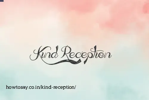 Kind Reception