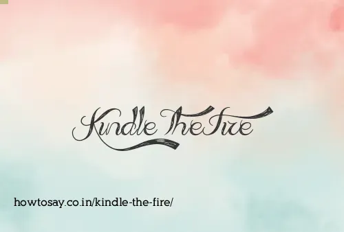 Kindle The Fire