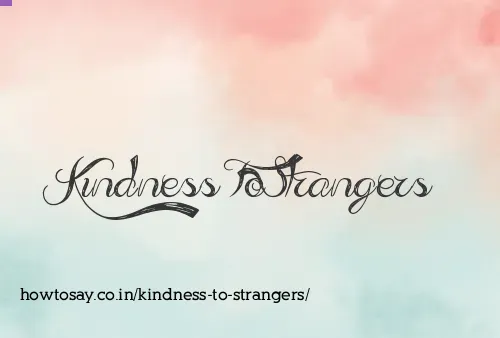 Kindness To Strangers