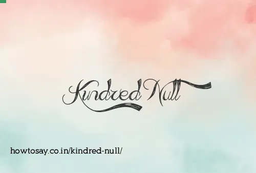 Kindred Null