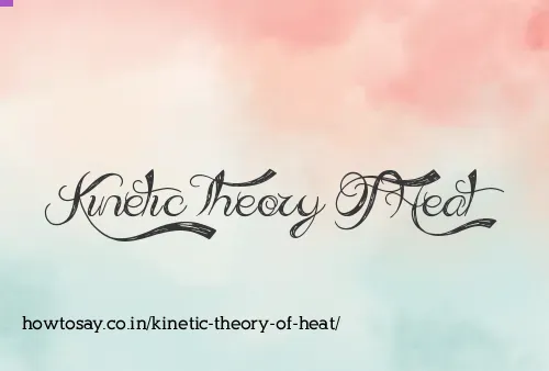 Kinetic Theory Of Heat