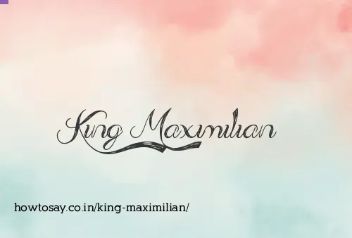 King Maximilian