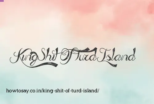 King Shit Of Turd Island