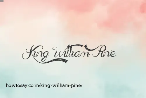 King William Pine
