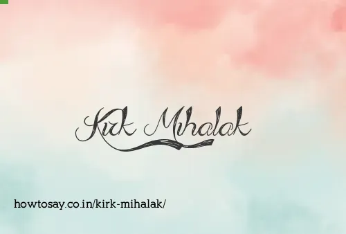 Kirk Mihalak