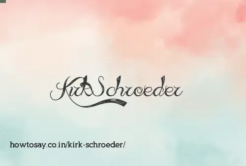 Kirk Schroeder