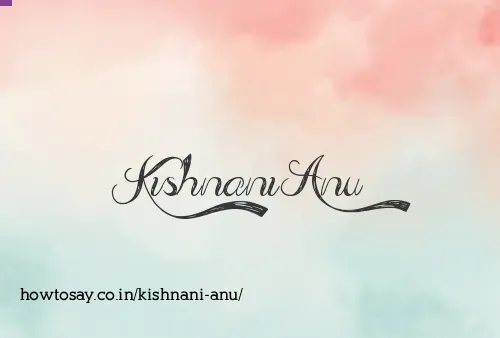 Kishnani Anu