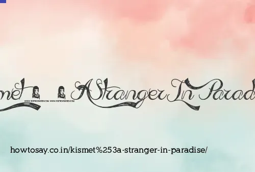Kismet: Stranger In Paradise