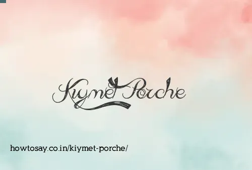 Kiymet Porche
