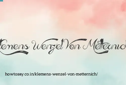 Klemens Wenzel Von Metternich