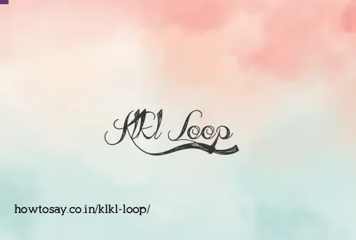 Klkl Loop