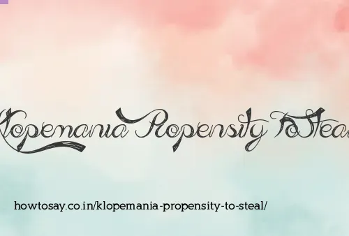 Klopemania Propensity To Steal