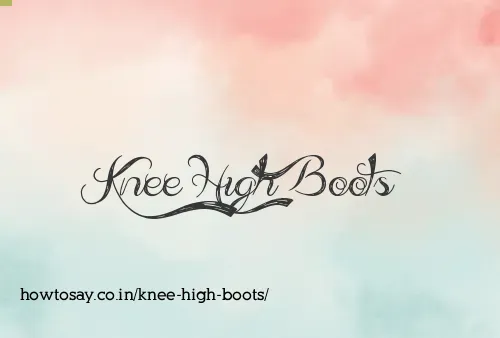 Knee High Boots