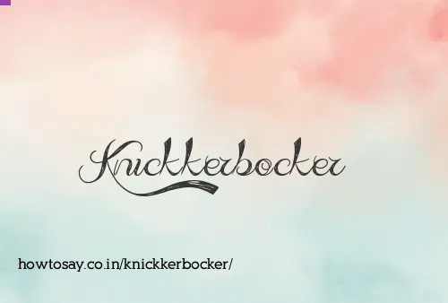 Knickkerbocker