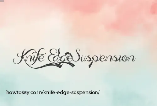 Knife Edge Suspension