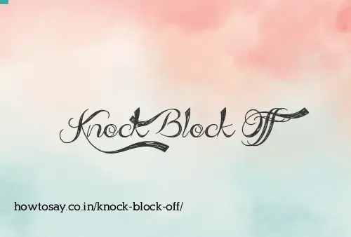 Knock Block Off