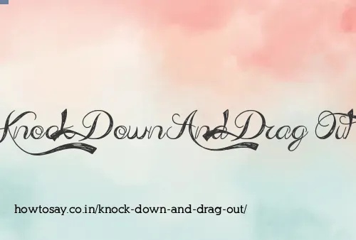 Knock Down And Drag Out