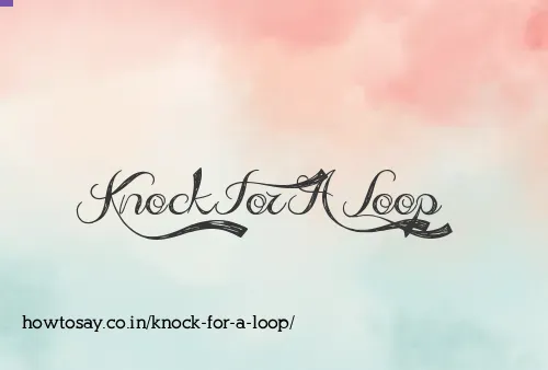 Knock For A Loop