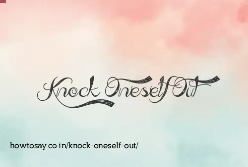 Knock Oneself Out