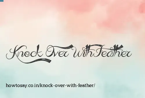Knock Over With Feather